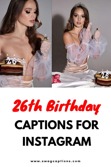 26th Birthday Captions for Instagram | Captions to celebrate your 26th birthday 26th Birthday Ig Captions, Quotes For 26th Birthday, Birthday Captions Instagram For Yourself 26th, 26 Birthday Caption, Turning 26 Birthday Quotes, 26 Birthday Captions Instagram, 26 Birthday Quotes, 26 Birthday Quotes Funny, 26th Birthday Captions Instagram