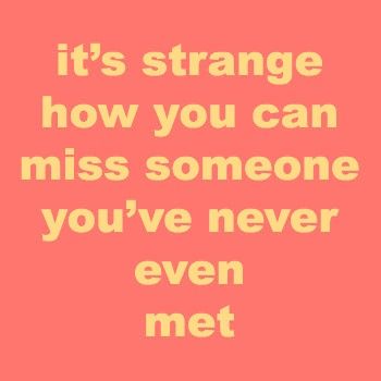 Mind blowin' truth ღ NC I Miss Someone, Simple Phrases, Miss Someone, Strange Feeling, Street Quotes, I Love Someone, Missing You Quotes, Qoutes About Love, Missing Someone