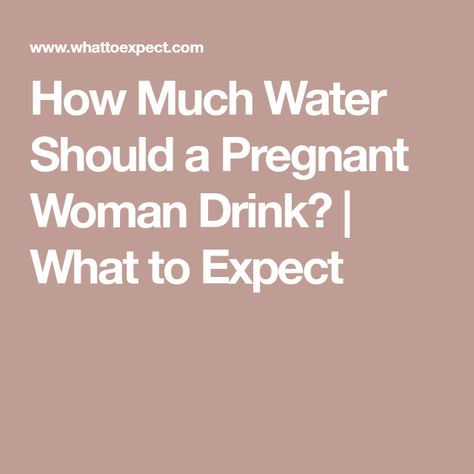 How Much Water Should a Pregnant Woman Drink? | What to Expect Drinking Enough Water, Pregnancy Info, A Pregnant Woman, Pregnancy Nutrition, Water Intake, Pregnancy Care, Post Pregnancy, Pregnant Woman, Pregnant Women