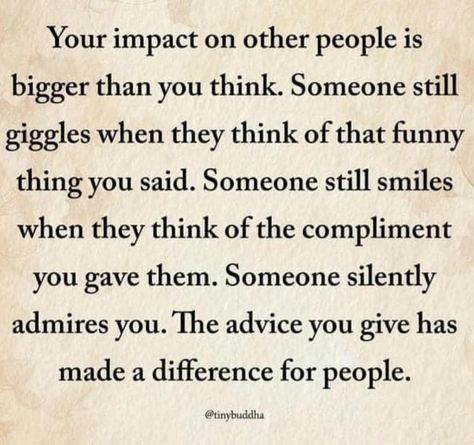 Your impact on other people is bigger than you think.🤍🩶 Think Bigger Quote, Your Impact On Others Quotes, What Other People Think Quotes, Think Quotes, Keep On Keepin On, Thinking Quotes, Think Big, Say You, Other People