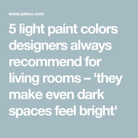 5 light paint colors designers always recommend for living rooms – 'they make even dark spaces feel bright' Light And Bright Living Room Paint Colors, Best Light Paint Colors For Living Room, Best Paint Color For Large Living Room, Bright Living Room Wall Colors, How To Lighten A Dark Living Room, Low Light Paint Colors Dark Rooms, Best Paint For Dark Rooms, Wall Colors For Small Living Room, Low Light Paint Colors