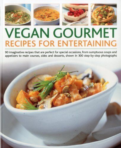 Vegan Gourmet Recipes for Entertaining 90 Imaginative Recipes That are Perfect for Special Occasions from Sumptuous Soups and Appetizers to Main  Shown in 300 Stepbystep Photographs by Tony BishopWeston Yvonne BishopWeston 2011 Paperback * Learn more by visiting the image link. Vegetarian Dinner Party, Recipes For Entertaining, Vegan Gourmet, Entertaining Appetizers, Vegan Books, Gourmet Breakfast, Delicious Soup Recipes, Gourmet Vegan, Dinner Party Recipes