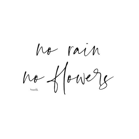 No Rain No Flowers Cursive, No Rain No Flowers Tattoo, Rain Logo, Flower Tat, Text Tattoo, Small Wrist Tattoos, No Rain No Flowers, No Rain, Get A Tattoo