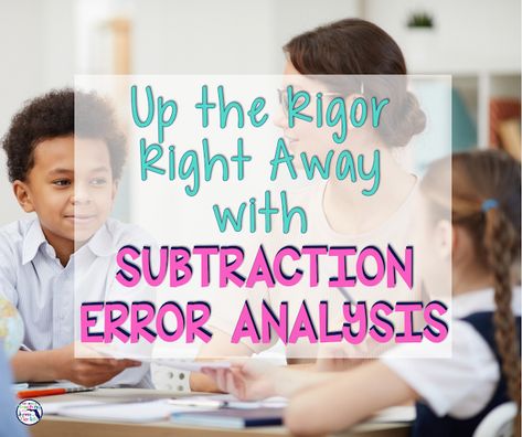 Up the Rigor Right Away in Your Math Classroom with Subtraction Error Analysis 3 Digit Subtraction With Regrouping, Error Analysis Math, 3 Digit Subtraction, Independent Learning Activities, Math Talks, Test Prep Strategies, Subtraction With Regrouping, Error Analysis, Teaching Math Strategies