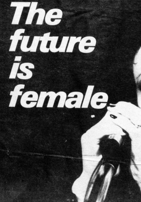 Street People, The Future Is Female, Future Is Female, Well Behaved Women, Riot Grrrl, Intersectional Feminism, Who Runs The World, Look At You, Womens Rights