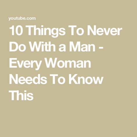 10 Things To Never Do With a Man - Every Woman Needs To Know This Woman Needs From A Man, Work With Me, Every Woman, To Work, A Man, Need To Know, A Woman, Sign Up, 10 Things