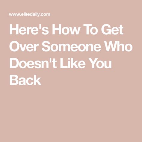 What To Do If Your Crush Doesnt Like You Back, How To Not Like Someone Anymore, How To Get Over A Guy Who Doesnt Like You, Obsessing Over Someone, When Someone Doesn’t Like You, Crush Doesnt Like You Back, Liking Someone Who Likes Someone Else, How To Get Over Someone You Never Dated, Crush Doesn’t Like You Back