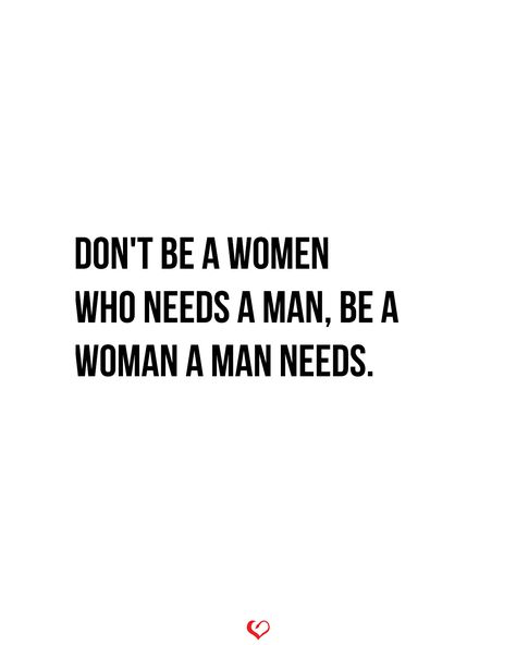 Don't be a WOMEN who needs a MAN, be a WOMAN a MAN needs... . . . #relationship #quote #love #couple #quotes I Don't Need A Boyfriend Quotes, Dont Be A Woman That Needs A Man, I Don’t Need A Boyfriend Quotes, Independent Men Quotes, Funny Confident Quotes, Dont Need A Man Quotes Independent, Not Trusting Men Quotes, Independent Relationship Quotes, I Dont Need A Boyfriend Quotes