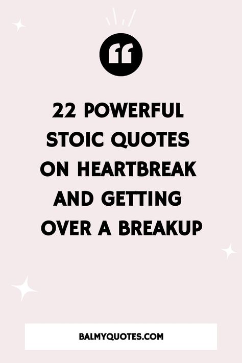 22 Powerful Stoic Quotes on Heartbreak and Getting Over a Breakup Quotes For Break Ups Strength, Quotes About Healing After A Break Up, Quotes For After A Breakup, Break Ups Quotes, Motivational Quotes After A Breakup, Bad Breakup Quotes, Heartbreak Phrases, Heart Break Quotes Feelings, Breakup Quotes To Him Deep