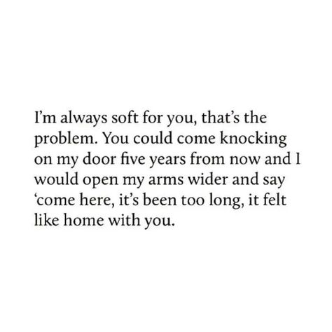 I'm always soft for you. #quotes #lovequotes #poetry #white #book #poems #love Im Soft Quotes, Soft Romance Aesthetic Quotes, Slow Burn Love Quotes, Soft Boy Quotes, Pretty Boy Quotes, Soft Aesthetic Quotes, Soft Love Quotes, Doomed Love Aesthetic, Soft Love Aesthetics