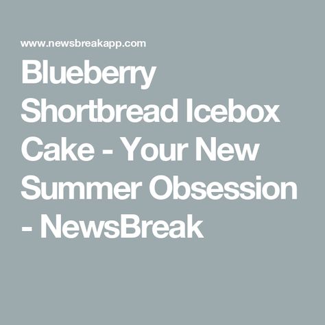 Blueberry Shortbread Icebox Cake - Your New Summer Obsession - NewsBreak Blueberry Shortbread, Strawberry Banana Cheesecake Salad, Cowboy Cookie Recipe, White Chocolate Shavings, Cheese All, Banana Cheesecake, Cheese Crust, Buttery Shortbread, Crispy Cheese