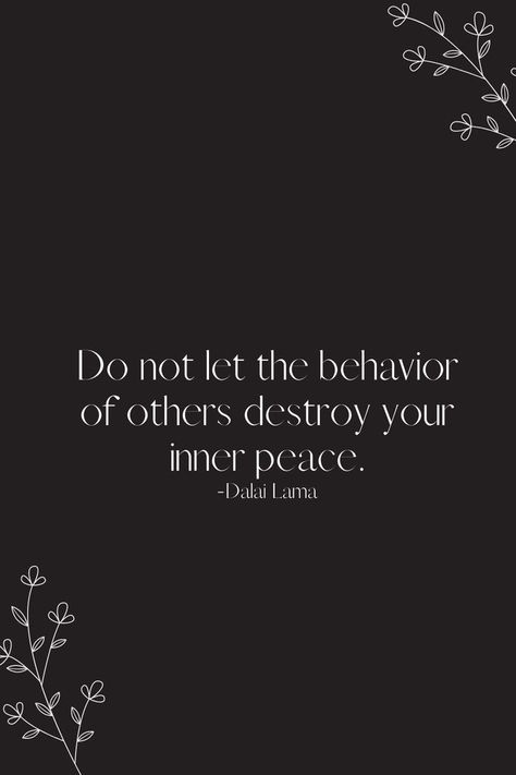 Don’t Let Others Destroy Your Inner Peace! Don’t Let Anyone Disturb Your Peace, Disturbing Your Peace Quotes, Disturb Peace Quotes, Disturbing Peace Quotes, Never Disturb Anyone Quotes, Soothing Quotes Peace, Disturbed Mind Quotes, Don’t Disturb My Peace Quotes, Disturb My Peace Quotes