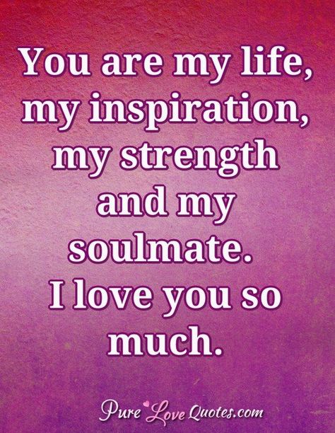 You are my life, my inspiration, my strength and my soulmate. I love you so much. #purelovequotes You Are The King Of My Heart, You Are My Strength Quotes, You Are My Strength, You Are Mine, My King Quotes, Love So Pure, You Are My King, Love You Meme, I Love You Means