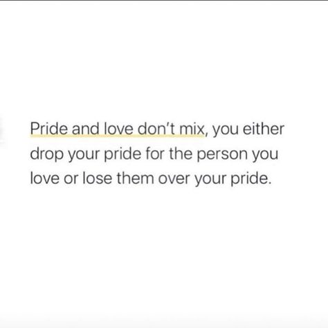 pride and love don't mix, you either drop your pride for the person you love or lose them over your pride You Lost Me Quotes, Lost Myself Quotes, Pride Quotes, Personality Quotes, Love And Pride, Manifestation Journal, Lost Love, You Lost Me, Losing You