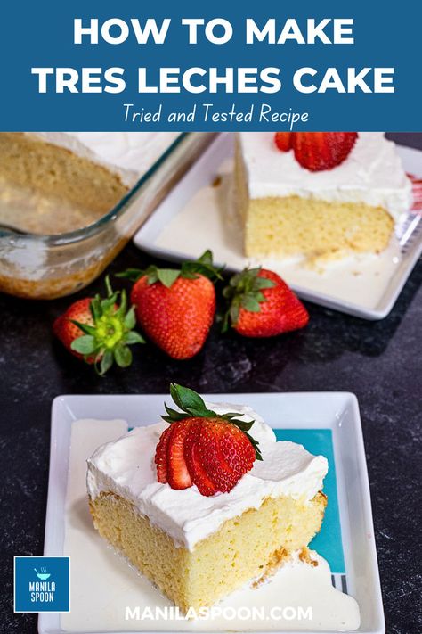 Tres Leches Cake from Scratch Argentine Food, Whipped Cream And Strawberries, Types Of Milk, Snacking Cake, Cream And Strawberries, Mexican Pastries, Argentinian Food, Cake From Scratch, Leches Cake