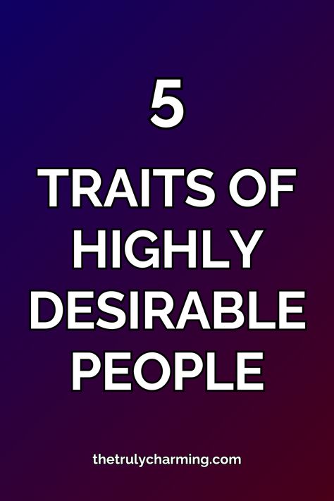 In this article, we will talk about five fascinating traits desirable people have in common. Speak Slowly, Worrying Too Much, Annoying People, Talk Too Much, Wise People, Passive Aggressive, Meaningful Conversations, Listening Skills, Personality Traits