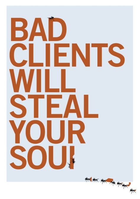 Soul Client Quotes, Bad Clients, Sarcastic Jokes, Real Estate Branding, Crazy Quotes, Phish, Knowledge Quotes, Lettering Quotes, Graphic Design Advertising