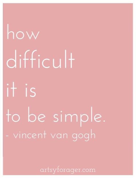 "How difficult it is to be so simple." Vincent Van Gogh Vincent Van Gogh Quotes, Van Gogh Quotes, Be Simple, Artist Quotes, Wonderful Words, Quotable Quotes, Simple Living, Vincent Van Gogh, The Words