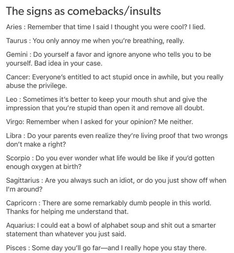 The signs as comebacks lol The Signs As, Zodiac Sign Fashion, Zodiac Signs Sagittarius, Zodiac Posts, Zodiac Funny, Zodiac Signs Pisces, Zodiac Personalities, Zodiac Sign Traits, Zodiac Signs Gemini