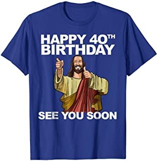 Turning 40, Happy 40th Birthday, Happy 40th, See You Soon, Mens Long Sleeve Tee, Love Jesus, 40th Birthday, B Day, Shirt Men