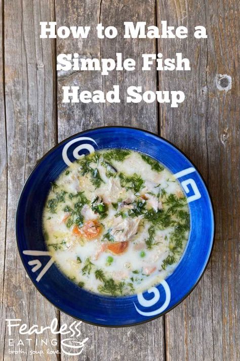 Fish Head Soup: Simple, Economical, Nutritious and Delicious! Fish Head Soup Recipes, Fish Head Soup, Mullet Fish, Salmon Dill, Soup Simple, Pickle Soup, How To Make Fish, Dog Treats Homemade Easy, Creamed Leeks