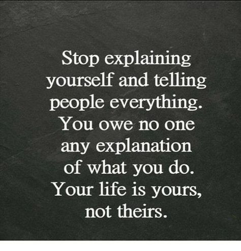 Stop explaining yourself and telling people everything Sto… | Flickr Stop Explaining Yourself, Deep Quotes About Love, Robert Kiyosaki, Tony Robbins, Quotable Quotes, Inspiring Quotes About Life, Wise Quotes, Meaningful Quotes, The Words