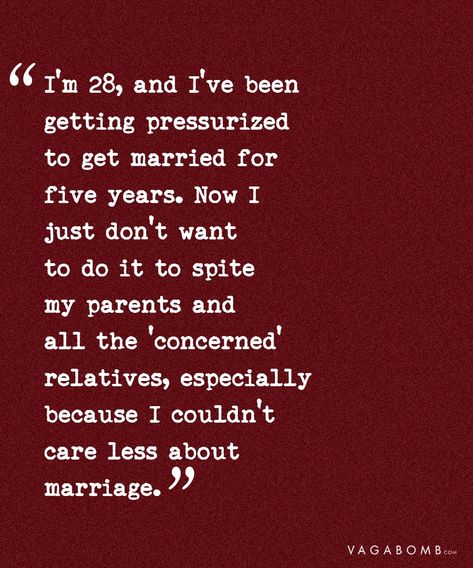 Why I don't want to marry I Don't Want To Get Married, Unmarried Women Quotes, Unmarried Quotes, Getting Married Quotes, Irritating People, Married Quotes, Unmarried Women, Never Married, Never Gonna