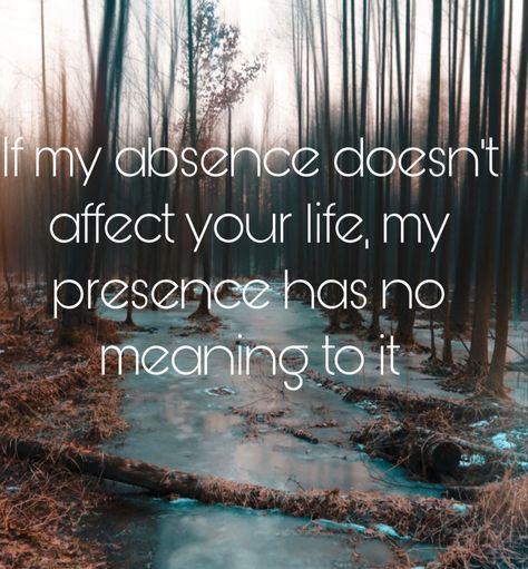 If My Absence Doesnt Affect You, If Your Absence Doesnt Bother Them, Go For It Quotes, Self Help, Love Life, Meant To Be, Mindfulness, Quotes, Quick Saves