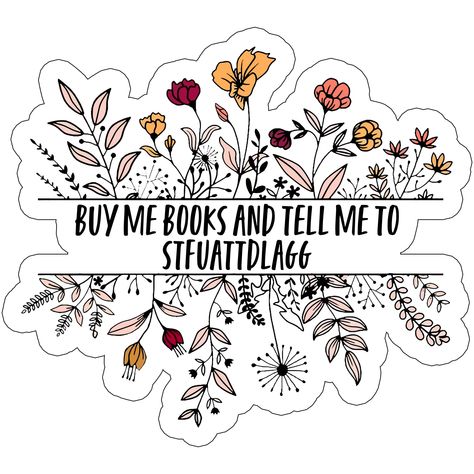 Buy Me Books And Tell Me To Stfuattdlagg, Spicy Book Stickers, Kindle Background, Girlie Quote, Bookish Accessories, Romance Booktok, Reading Stickers, Spicy Books, Kindle Stickers