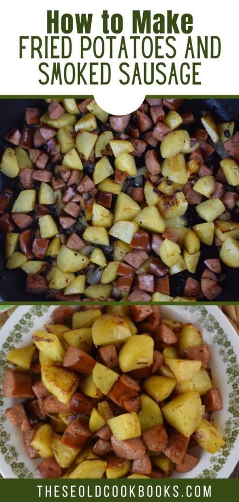 Fried Potatoes and Smoked Sausage Recipe - These Old Cookbooks Fried Potatoes And Sausage In Oven, German Sausage And Potatoes, Potatoes And Smoked Sausage, Best Fried Potatoes, Smoked Sausage And Potatoes, Sausage And Onions, Smoked Sausage Recipe, Sausage And Potatoes Skillet, Sausage And Potato Bake