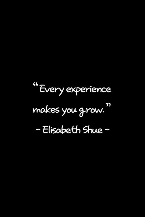 Experience a lot and grow even more! If you think this is a good quote, please write your thoughts. Quotes On Experience, Human Experience Quotes, New Experiences Quotes, Experiences Quotes, Experience Quotes, Good Quote, Elisabeth Shue, Encouraging Quotes, Insightful Quotes