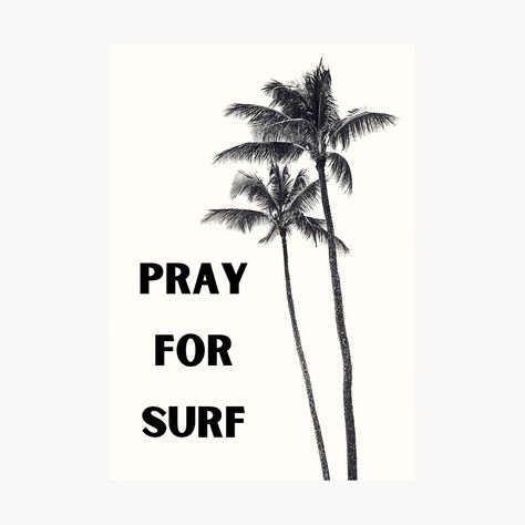 Get my art printed on awesome products. Support me at Redbubble #RBandME: https://www.redbubble.com/i/photographic-print/Pray-For-Surf-Graphic-by-EllieStuart/165190699.6Q0TX?asc=u Eat Sleep Surf Repeat, Pray For Surf Print, Black And White Surf, Surf Graphic, Black Surfing T-shirt With Screen Print, White Surfing T-shirt With Text Print, Pray For Surf, Photographic Print, Surfing