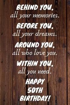 Buy a cheap copy of Behind You All Your Memories Before You... book. This 50th Birthday Journal / Diary / Notebook makes an awesome unique birthday card / greeting card idea as a present This journal is 6 x 9 inches in size with 110... Free Shipping on all orders over $10. Happy 50 Birthday Funny, 50th Birthday Poems, Funny 50th Birthday Quotes, 50th Birthday Cards For Women, 50th Birthday Greetings, 50th Birthday Party Ideas For Men, 50th Birthday Themes, Birthday Journal, 50th Birthday Wishes