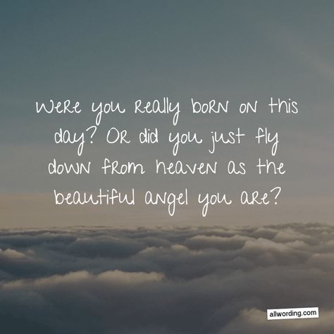 Were you really born on this day? Or did you just fly down from heaven as the beautiful angel you are? Happy Birthday Friendship, Happy Birthday Husband Quotes, Happy Birthday Girlfriend, Birthday Message For Husband, Birthday Quotes For Girlfriend, Happy Birthday For Him, Cute Birthday Wishes, Romantic Birthday Wishes, Birthday Wishes For Girlfriend