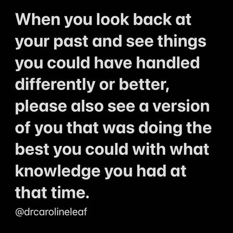 I Did The Best I Could Quotes, Dr Caroline Leaf, Caroline Leaf, Girl Energy, Dream Girl, Heart Melting, Positive Life, Motivation Inspiration, Looking Back