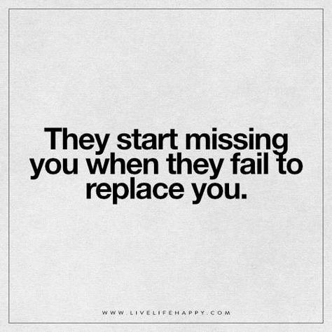 They Start Missing You When They Fail They Came Back Quotes, When They Want You Back Quotes, Ex Came Back Quotes, When They Try To Come Back Quotes, Come Back To Me Quotes, Replaced Quotes, Come Back Quotes, Andy King, Live Life Happy