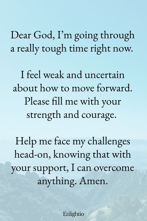 Prayer for Help for Strength in Difficult Times: Dear God, I’m going through a really tough time right now. I feel weak and uncertain about how to move forward. Please fill me with your strength and courage. Help me face my challenges head-on, knowing that with your support, I can overcome anything. Amen. Discouragement Quotes God, Pray For Guidance And Strength, Prayers For Tough Times, God Prayers For Healing, Stay Safe Quotes Prayer, Lord Help Me Quotes Strength, Quotes For Strength Tough Times Encouragement, Gods Comfort Quotes, Quotes For Tough Times Strength