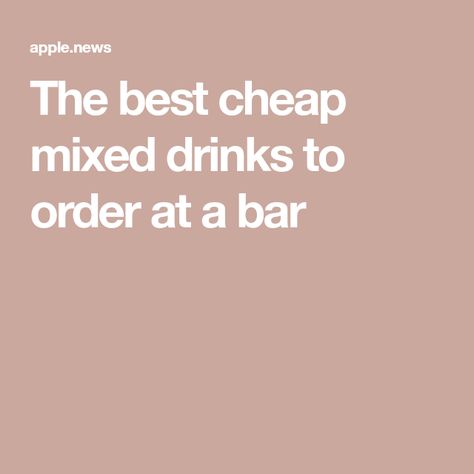 The best cheap mixed drinks to order at a bar Good Drinks To Order At A Bar, Easy Bar Drinks To Order, Drinks To Order At Bar, Cheap Mixed Drinks, Best Bar Drinks, Easy Bar, Jack And Coke, Sour Mix, Rum Drinks