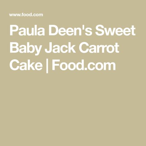 Carrot Cake With Baby Food Carrots, Carrot Cake With Baby Food, Paula Deen Carrot Cake Recipe, Carrot Cake Recipe With Baby Food, Paula Deen Carrot Cake, Baby Carrot Recipes, Baby Food Jars, Paula Deen, Carrot Cake Recipe