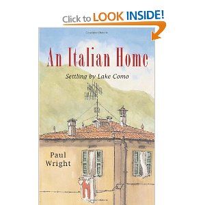 An Italian Home: Settling by Lake Como.. the author lives in Argegno, My hubby and I spent 10 days there! Paul Wright, Dry Sense Of Humor, Italian Home, Lake Como, I Love Books, Amazon Books, Great Books, Reading Lists, Love Book