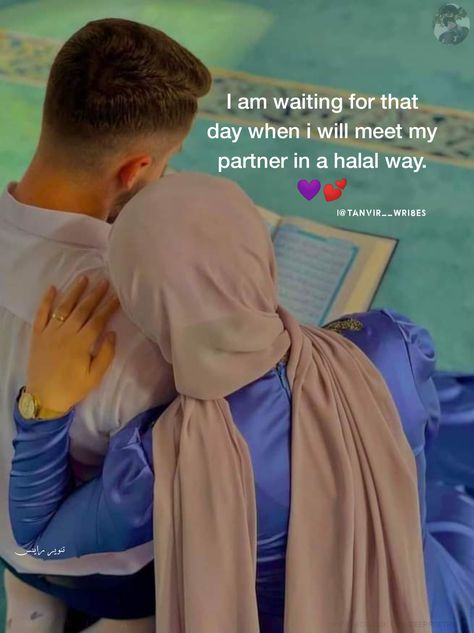 I am waiting for that day when i will meet my partner in a halal way. 💜💕 #islamic Husband Manifestation, Islamic Photography, I Am Waiting, Muhammad Quotes, Muslim Couple, Muslim Couple Quotes, Love Husband Quotes, I'll Wait, Beautiful Status