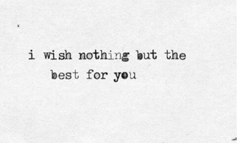 i wish nothing but the best for you Goodbye Note, I Wish You More, Uncommon Words, Qoutes About Love, Missing You Quotes, Teen Life Hacks, Wish You The Best, Faith In Love, Quotes That Describe Me