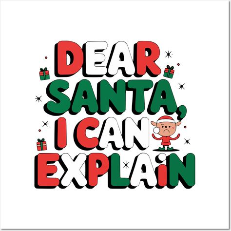 A straight horizontal design featuring the text 'Dear Santa, I Can Explain' in a unique and cute font. like a fairy or reindeer, shrugging innocently next to the text. Minimal festive elements such as small gifts, snowflakes, or Christmas lights are placed subtly around the characters and text to keep the design simple but fun. -- Choose from our vast selection of art prints and posters to match with your desired size to make the perfect print or poster. Pick your favorite: Movies, TV Shows, Ar… Cute Font, Horizontal Design, Cute Fonts, Christmas Poster, Dear Santa, Design Simple, Simple Christmas, Christmas Lights, Small Gifts