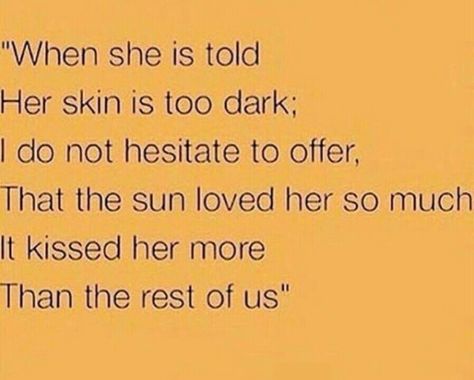 This makes me feel more happy and confident! ❤  thanks too whoever wrote this quote! Melanin Quotes, Skin Quotes, Skins Quotes, Black Empowerment, I Love Being Black, Unapologetically Black, Brown Skin, Black Is Beautiful, Girl Quotes