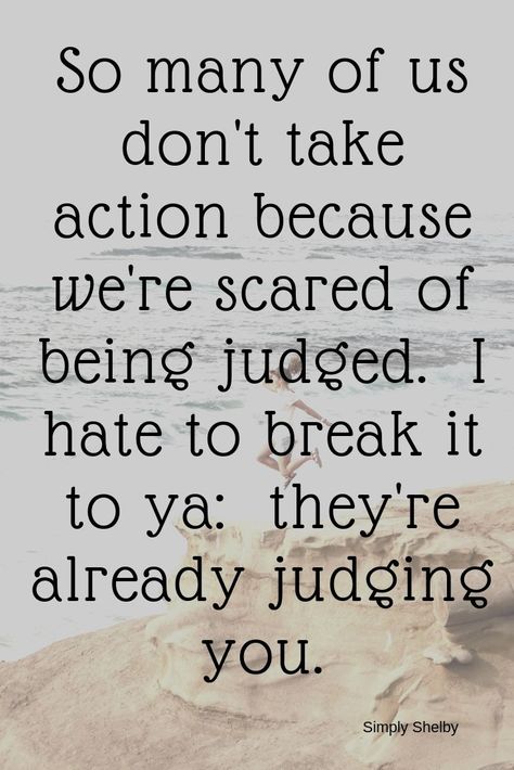 Don't let the fear of being judged keep you from doing what you need to do or what is best for you and others. People are already judging you. #bestrong #scared #judgingyou #judging Judgement Quotes, Fear Of Being Judged, Judge Quotes, Opinion Quotes, Dont Judge People, Being Judged, Judgement Day, Good Vibes Quotes, Positive Sayings