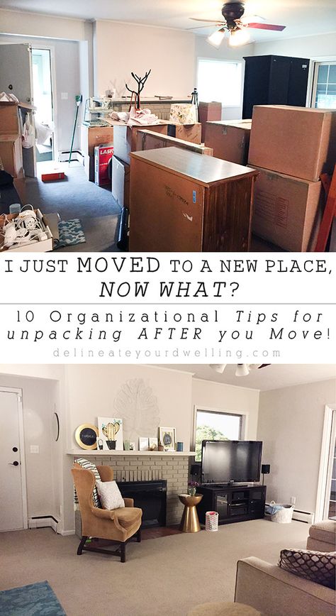 I just MOVED to a new place, NOW WHAT?? 10 Organizational Tips for Unpacking After You Move!  Delineateyourdwelling.com Unpacking After Moving, Unpacking Tips, Moving Advice, Moving House Tips, Moving Hacks Packing, Moving Help, Organizing For A Move, Organizational Tips, House Moving