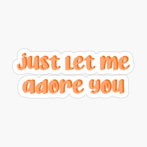 Get my art printed on awesome products. Support me at Redbubble #RBandME: https://www.redbubble.com/i/sticker/just-let-me-adore-you-by-katethompsonn/52563790.EJUG5?asc=u Redbubble Stickers, Adore U, I Adore You, Adore You, King Logo, Burger King Logo, Awesome Products, My Art, Let Me