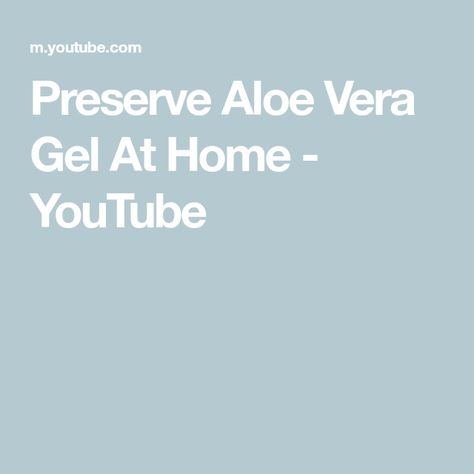 Preserve Aloe Vera Gel At Home - YouTube Hair Recipes, Aloe Vera Plant, Hair Food, Aloe Vera Gel, Aloe Vera, At Home, The Creator, Hair