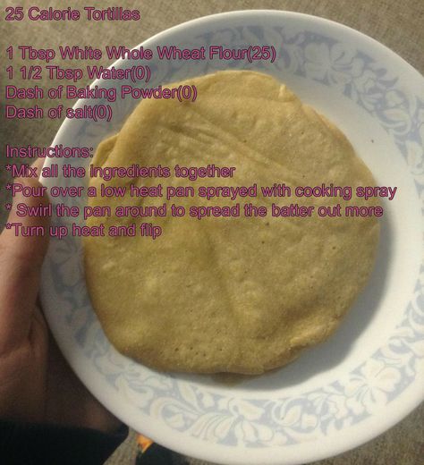 Low Cal Tortilla, Loose Weight Food, Low Calorie Tortilla, Low Cal Dinner, Low Calorie Baking, Healthy Low Calorie Meals, Tortilla Recipe, Low Cal Recipes, Whole Food Diet