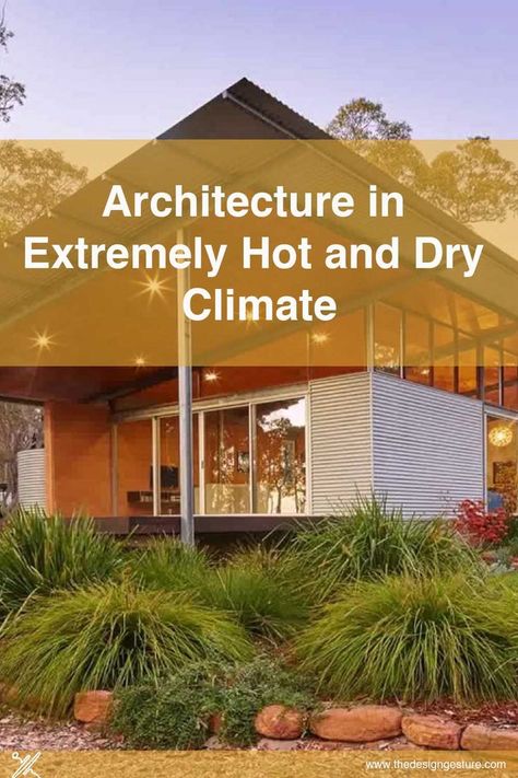 The knowledge of climatic conditions will enable the Architect to select the wall thickness, roofing, materials, size of the openings, and other features to effectively control the amount of solar radiation coming through. Roof Design For Hot Climate, Hot And Dry Climate Architecture Design, House Design For Hot Climate, Hot Climate Architecture, Hot Climate House Design, Hot And Dry Climate Architecture, Passive Design Strategies, List Of Elements, Desert Architecture